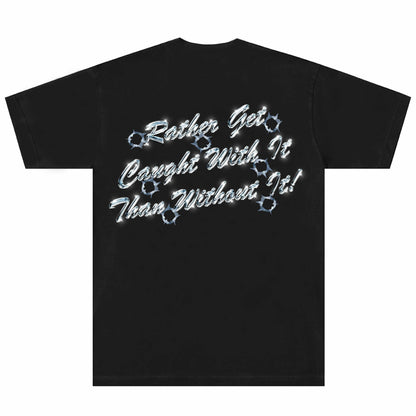 SACRED- Rather Get Caught With It Tee (Black)